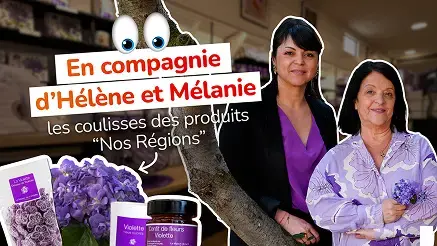 En compagnie d'Hélènne et Mélanie les coulisses des produits "nos régions"