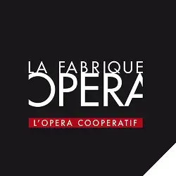 La Fabrique Opéra - L'opéra coopératif