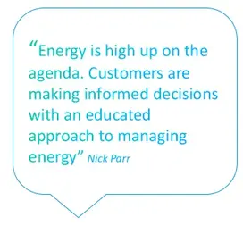 Quote bubble with text within it which reads: Energy is high up on the agenda. Customers are making informed decisions with an educated approach to managing energy.