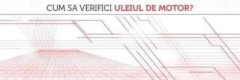 Cum sa verifici uleiul de motor