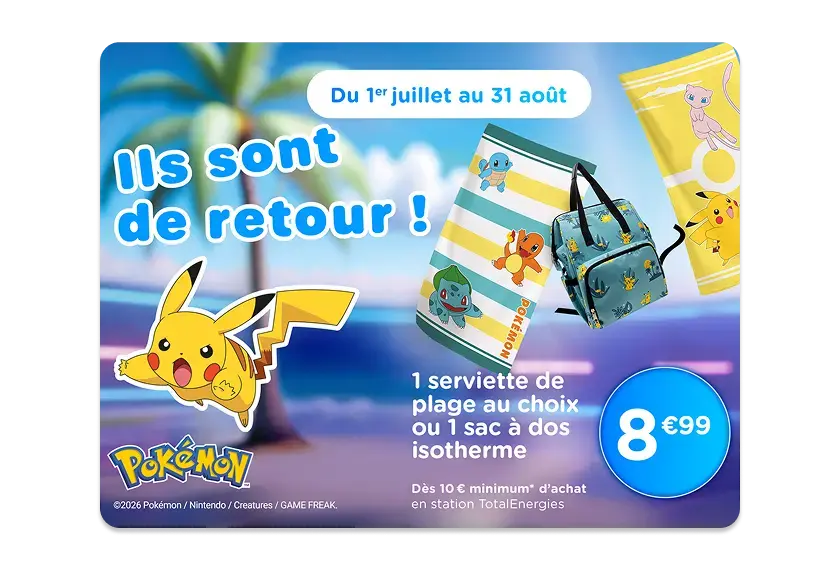 Du 1er juillet au 31 août - Pokémon est de retour : 8 euros 99 pour une serviette de plage au choix ou un sac à dos isotherme dès 10 euros minimum d'achat en station TotalEnergies