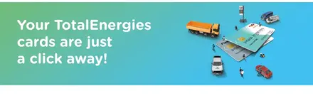 Your TotalEnergies cards are just a click away