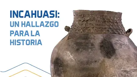 Incahuasi: Un hallazgo para la historia