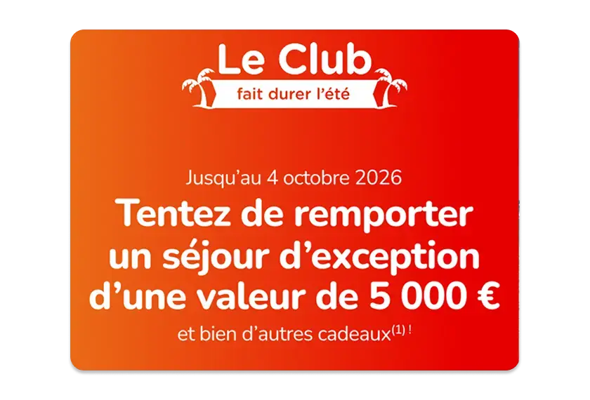 le club fait durer l'été - jusqu'au 4 octobre 2026, tentez de remporter un séjour d'exception d'une valeur de 5000 euros et bien d'autres cadeaux