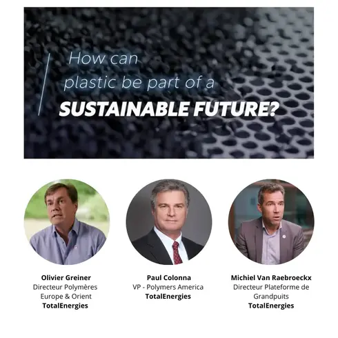 “How can plastic be part of a sustainable future?” explores our use of plastics and the major challenges the industry is facing. Olivier Greiner, Vice President Polymers Europe & Middle-East; Paul Colonna, Vice President Polymers America and Michiel Van R