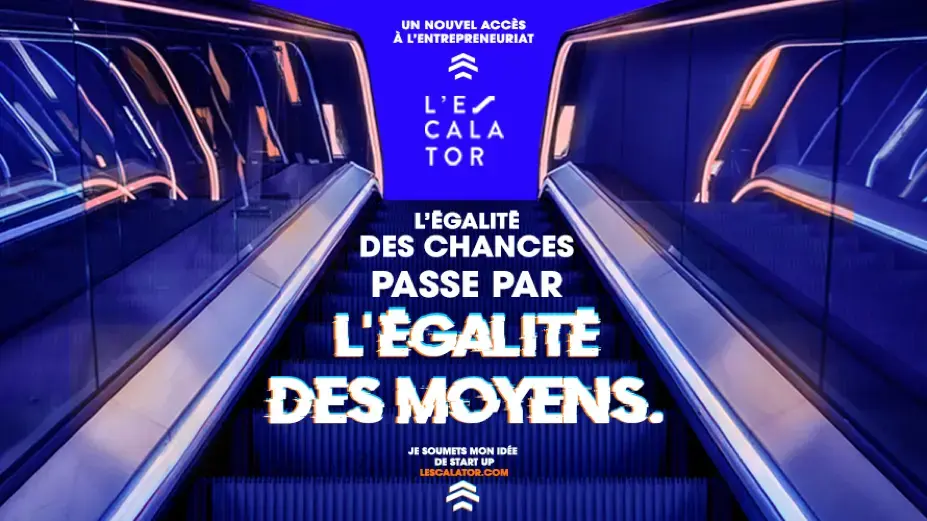 Un nouvel accès à l'entrepreneuriat - L'Escalator - L'égalité des chances passe par l'égalité des moyens. - Je soumets mon idée de start up - lescalator.com