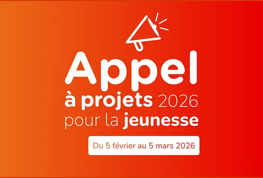 Appel à projets 2026 pour la jeunesse Du 5 février au 5 mars 2026