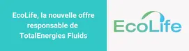 Ecolife, la nouvelle offre responsable de TotalEnergies Fluids
