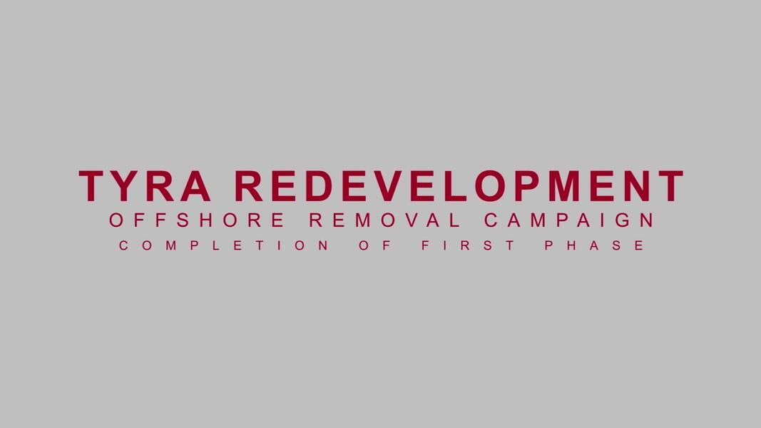 Tyra Redevelopment - Offshore Removal Campaign - Completion of the First Phase (video)