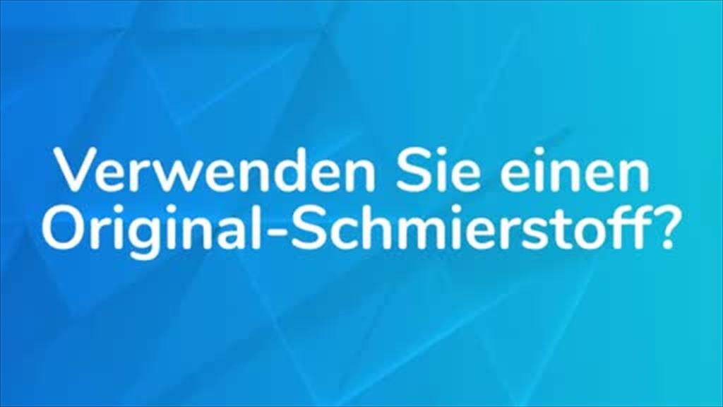 Verwende Sie einen Original-Schmierstoff ? (Video)